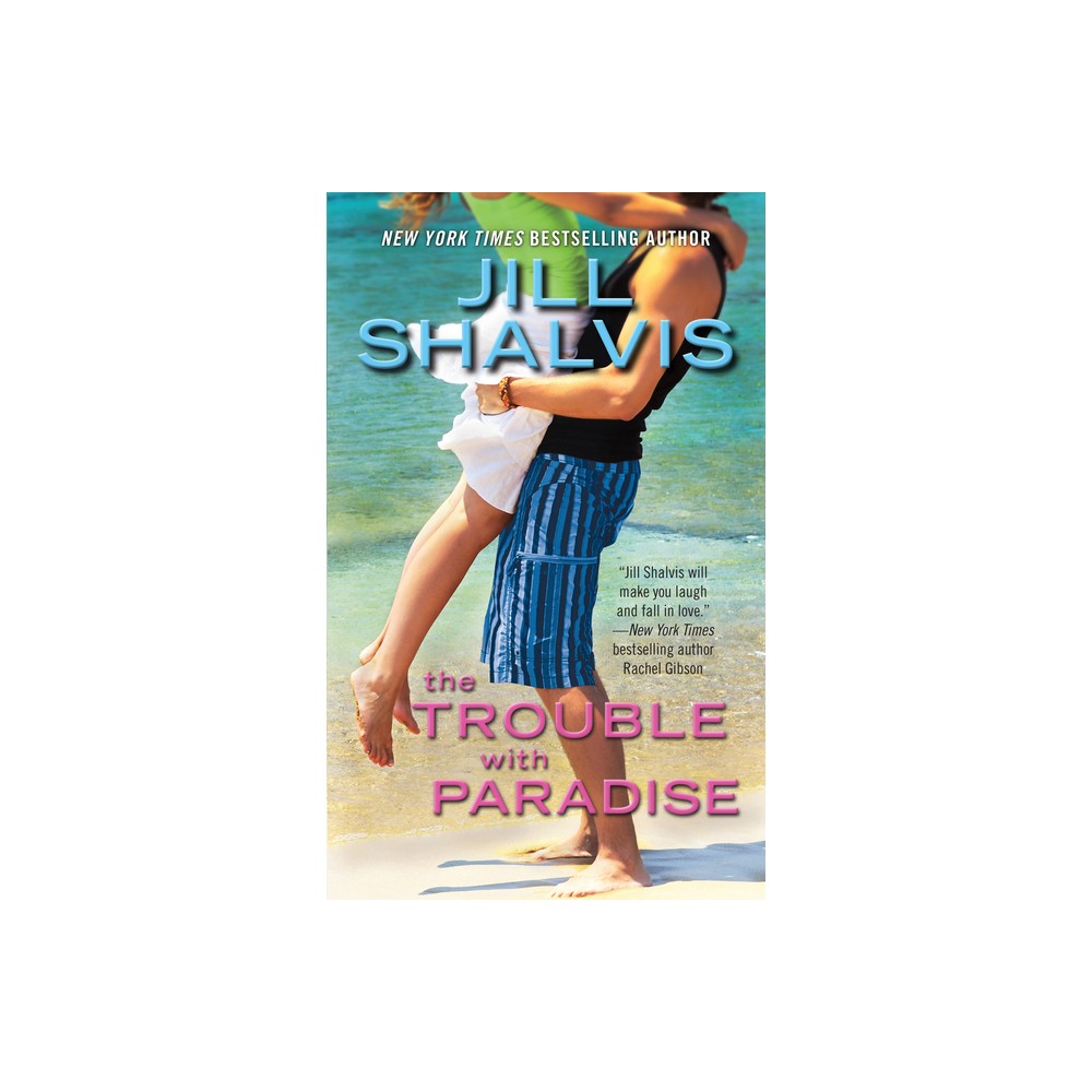 The Trouble with Paradise - by Jill Shalvis (Paperback)