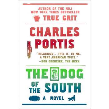 The Dog of the South - by  Charles Portis (Paperback)