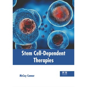 Stem Cell-Dependent Therapies - by  McCoy Connor (Hardcover) - 1 of 1