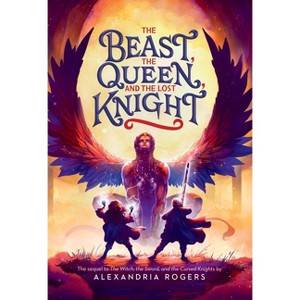 The Beast, the Queen, and the Lost Knight - by Alexandria Rogers - 1 of 1