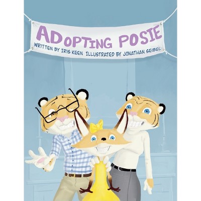 Adopting Posie - by  Iris Keen (Hardcover)