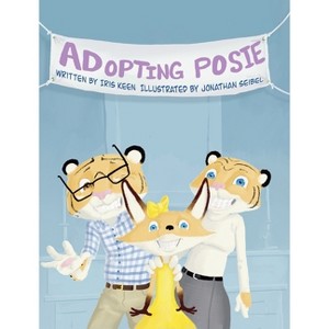 Adopting Posie - by  Iris Keen (Hardcover) - 1 of 1