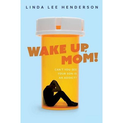 Wake Up, Mom! - by  Linda Lee Henderson (Paperback)