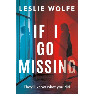 If I Go Missing - by  Leslie Wolfe (Paperback)