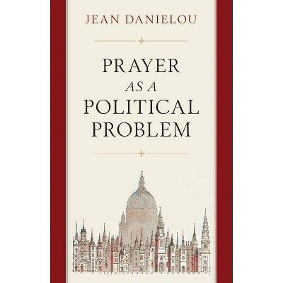 Prayer as a Political Problem - by  Jean Danielou (Paperback)