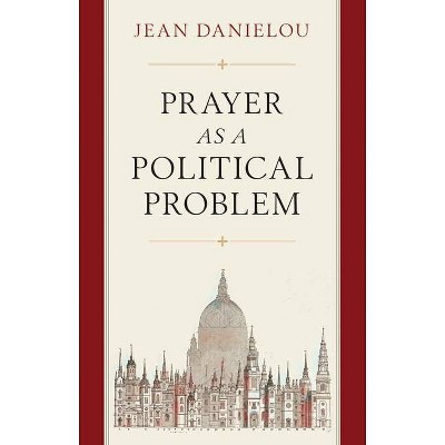 Prayer as a Political Problem - by  Jean Danielou (Paperback)