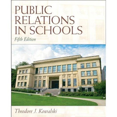 Public Relations in Schools - 5th Edition by  Theodore Kowalski (Hardcover)