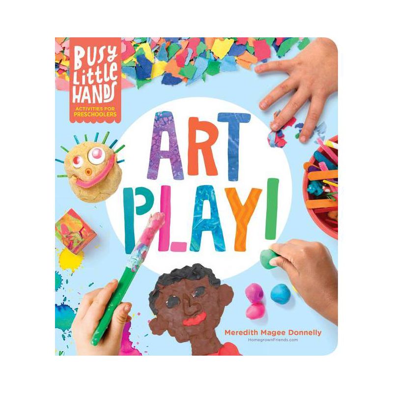 Busy Little Hands: Art Play! - by  Meredith Magee Donnelly (Hardcover), 1 of 2