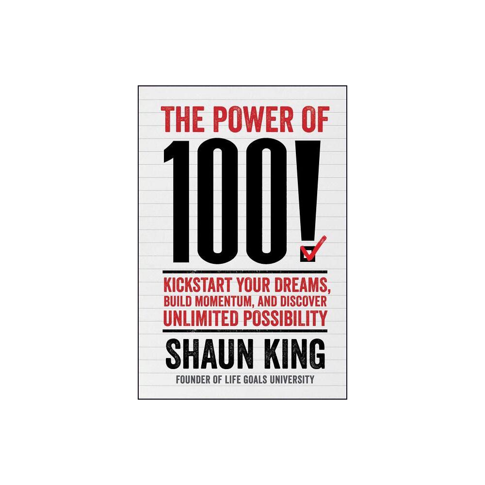 The Power of 100! - by Shaun King (Paperback)