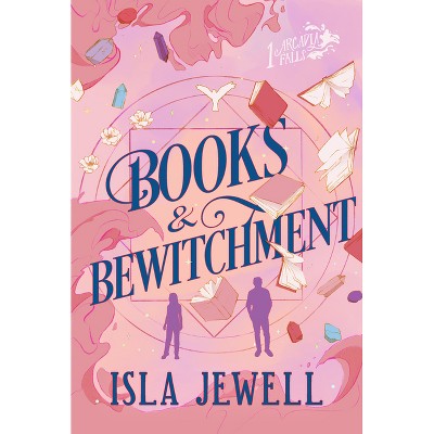 Books & Bewitchment - (Arcadia Falls) by  Isla Jewell (Paperback)