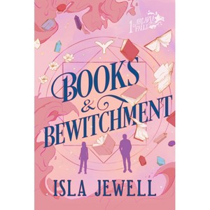 Books & Bewitchment - (Arcadia Falls) by  Isla Jewell (Paperback) - 1 of 1