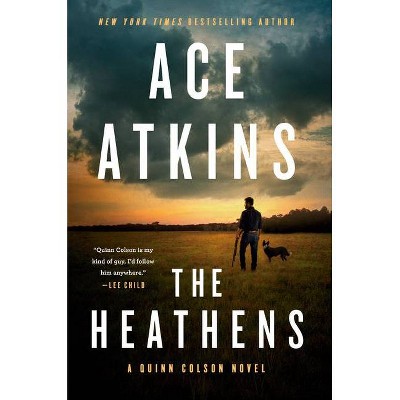 The Heathens - (Quinn Colson Novel) by  Ace Atkins (Hardcover)