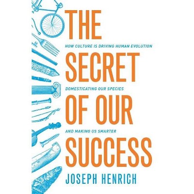 The Secret of Our Success - by  Joseph Henrich (Paperback)