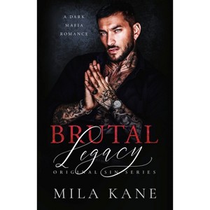 Brutal Legacy - (Original Sins) by  Mila Kane (Paperback) - 1 of 1