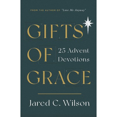 Gifts of Grace - by  Jared C Wilson (Paperback)