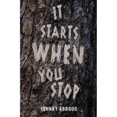 It Starts When You Stop - by  Johnny Abboud (Paperback)