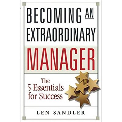 Becoming an Extraordinary Manager - by  Len Sandler (Paperback)