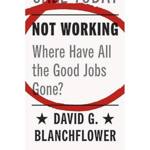 Not Working - by  David G Blanchflower (Hardcover) - 1 of 1
