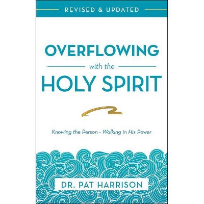 Overflowing with the Holy Spirit - by  Pat Harrison (Paperback)