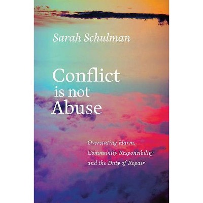 Conflict Is Not Abuse - by  Sarah Schulman (Paperback)