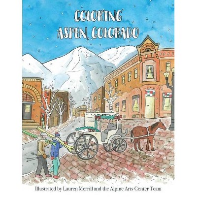 Coloring Aspen, Colorado - (Coloring Ski Towns in Colorado) by  Lauren Merrill (Paperback)