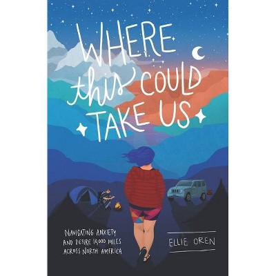 Where This Could Take Us - by  Ellie Oren (Paperback)