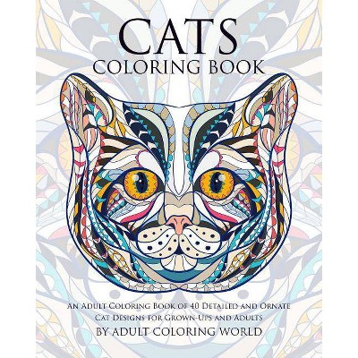 Cats Coloring Book - (Animal Coloring Books for Adults) by  Adult Coloring World (Paperback)