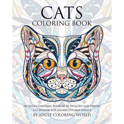 Cats Coloring Book - (Animal Coloring Books for Adults) by  Adult Coloring World (Paperback)