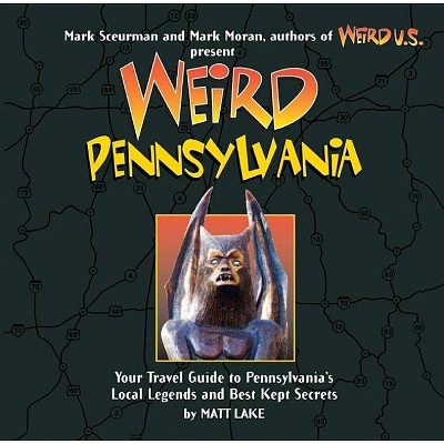 Weird Pennsylvania, 10 - by  Matt Lake (Paperback)