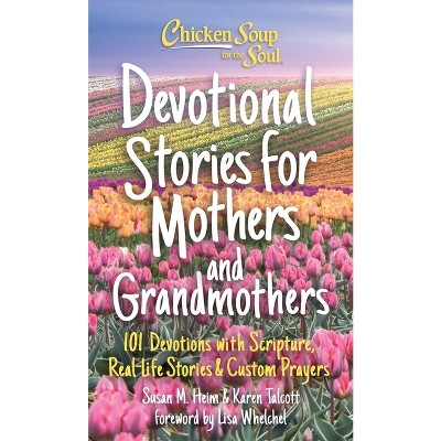 Chicken Soup for the Soul: Devotional Stories for Mothers and Grandmothers - by  Susan Heim & Karen Talcott (Hardcover)