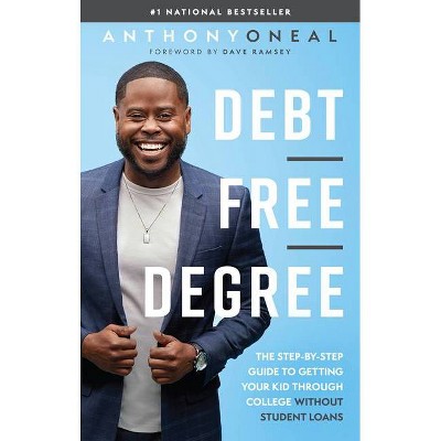Debt-Free Degree - by Anthony Oneal (Hardcover)