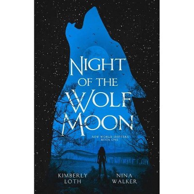 Night of the Wolf Moon - (New World Shifters) by  Nina Walker & Kimberly Loth (Paperback)