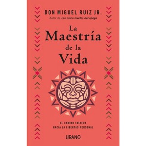 Maestria de la Vida, La - by  Ruiz Jr Miguel (Paperback) - 1 of 1
