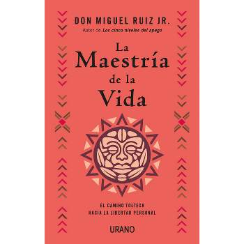 Maestria de la Vida, La - by  Ruiz Jr Miguel (Paperback)