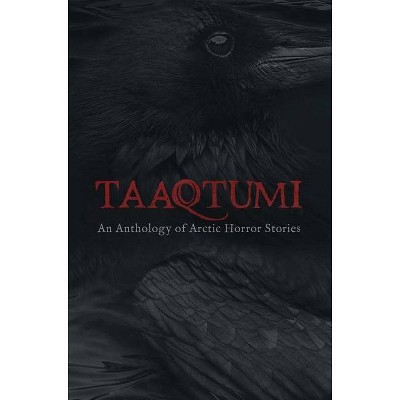 Taaqtumi - by  Aviaq Johnston & Richard Van Camp & Rachel Qitsualik-Tinsley & Sean Qitsualik-Tinsley & Thomas Anguti Johnston & Repo Kempt