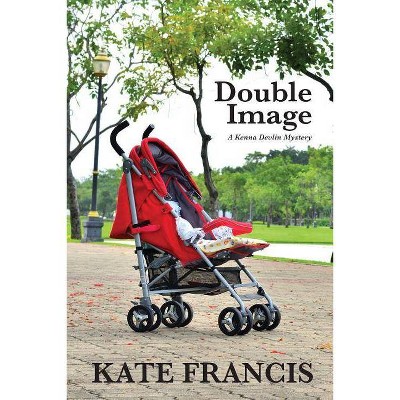 Double Image - (Kenna Devlin Mystery) by  Kate Francis (Paperback)