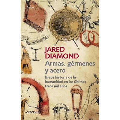 Armas, Germenes Y Acero / Guns, Germs, and Steel: The Fates of Human Societies - by  Jared Diamond (Paperback)