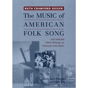 The Music of American Folk Song - (Eastman Studies in Music) Annotated by  Ruth Crawford Seeger (Paperback) - 1 of 1