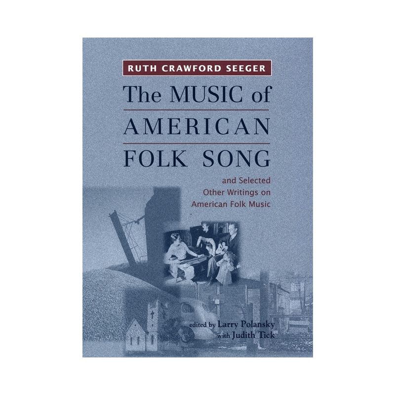 The Music of American Folk Song - (Eastman Studies in Music) Annotated by  Ruth Crawford Seeger (Paperback), 1 of 2