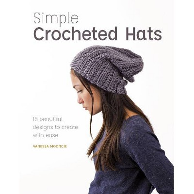 Simple Crocheted Hats - by  Vanessa Mooncie (Paperback)