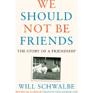 We Should Not Be Friends - by Will Schwalbe - 1 of 1