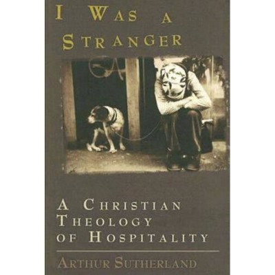 I Was a Stranger - by  Arthur Sutherland (Paperback)