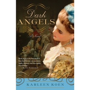 Dark Angels - (Tamworth Saga) by  Karleen Koen (Paperback) - 1 of 1