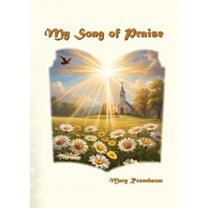 My Song of Praise - by  Mary Rosenbaum (Paperback) - 1 of 1