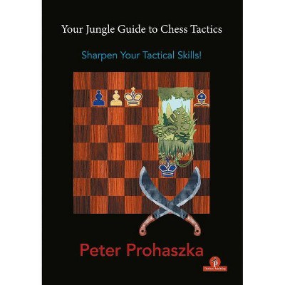 Your Jungle Guide to Chess Tactics - by  Prohaszka (Paperback)