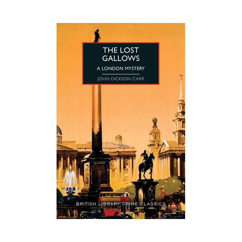 The Lost Gallows - (British Library Crime Classics) by  John Dickson Carr (Paperback), 1 of 2