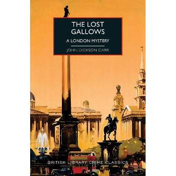 The Lost Gallows - (British Library Crime Classics) by  John Dickson Carr (Paperback)