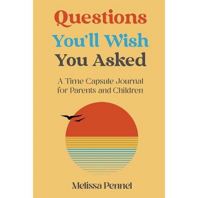 Questions You'll Wish You Asked - by  Melissa Pennel (Paperback)