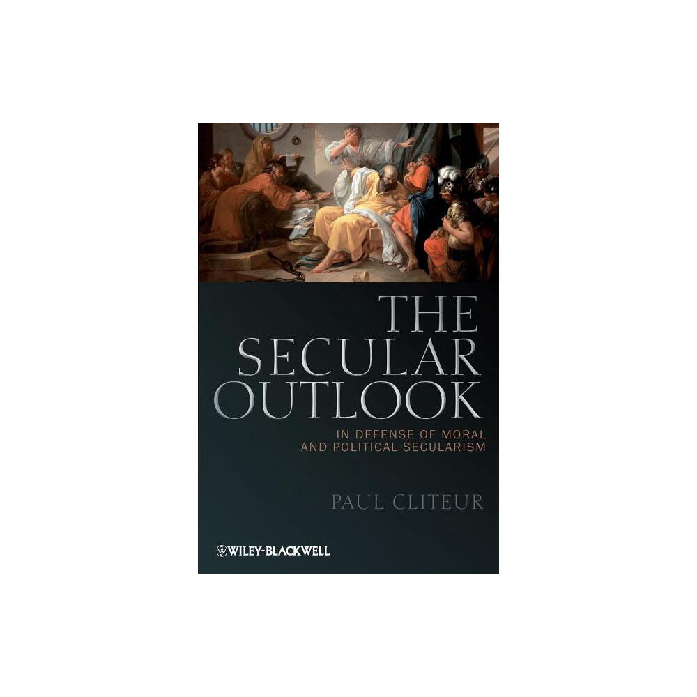 The Secular Outlook - (Blackwell Public Philosophy) by Paul Cliteur (Paperback)