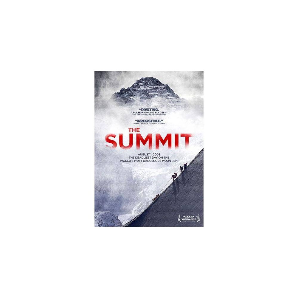 The Summit (DVD)(2014), Movies In August 2008, 18 mountain climbers reached the top of K2. 48 hours later, 11 people were dead. While memorials paid tribute to those killed, there were also condemnations about 'the why.' Why do these athletes risk everything to reach a place humans are simply not meant to go? With breathtaking cinematography and jaw dropping reenactments based on the testimony of those who survived the climb, this thrilling film is about the very nature of adventure in the modern world.